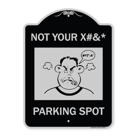 Signmission Not Your Parking Spot W/ Graphics Heavy-Gauge Aluminum Architectural Sign, 24" x 18", BS-1824-23538 A-DES-BS-1824-23538